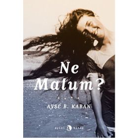 Ne Malum? - Ayşe Başak Kaban