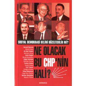 NE OLACAK BU CHP`NIN HALI? SOSYAL DEMOKRASI BELINI DÜZELTEBILIR MI? - GENEL