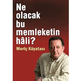 Ne Olacak Bu Memleketin Hali? - Meriç Köyatası