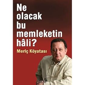 Ne Olacak Bu Memleketin Hali? - Meriç Köyatası