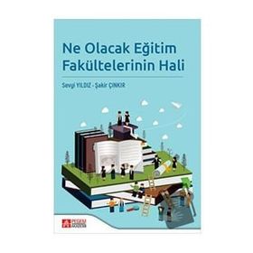 Ne Olacak Eğitim Fakültelerinin Hali - Pegem Akademi