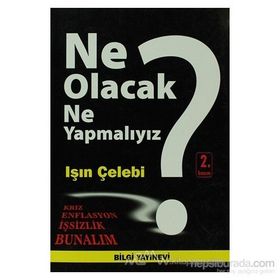 NE OLACAK NASIL YAPMALIYIZ? - IŞIN ÇELEBİ