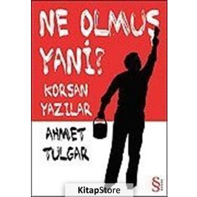 NE OLMUŞ YANI? KORSAN YAZILAR - AHMET TULGAR