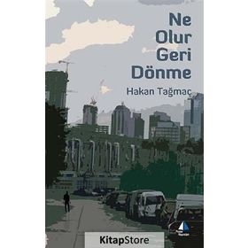 NE OLUR GERI DÖNME - HAKAN TAĞMAÇ