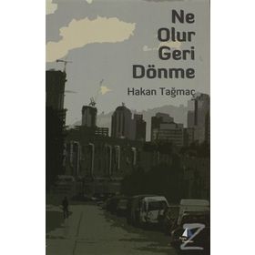 NE OLUR GERI DÖNME - HAKAN TAĞMAÇ
