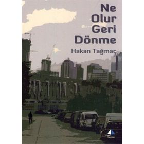 NE OLUR GERI DÖNME - HAKAN TAĞMAÇ