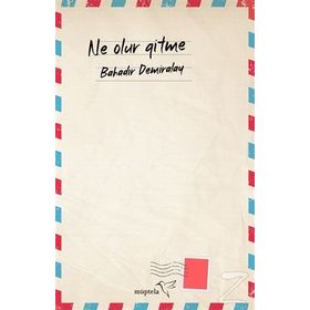Ne Olur Gitme / Bahadır Demiralay / Müptela Yayınları