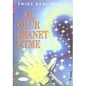 NE OLUR İHANET ETME - EMINE ÖZKAN ŞENLİKOĞLU