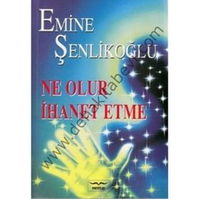 Ne Olur İhanet Etme - Emine Şenlikoğlu
