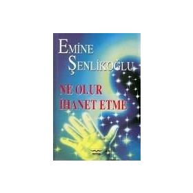 Ne Olur İhanet Etme - Emine Şenlikoğlu