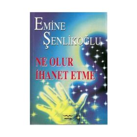 Ne Olur İhanet Etme - Emine Şenlikoğlu