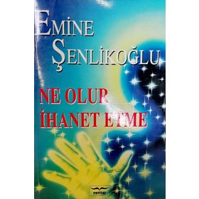 Ne Olur İhanet Etme - Emine Şenlikoğlu