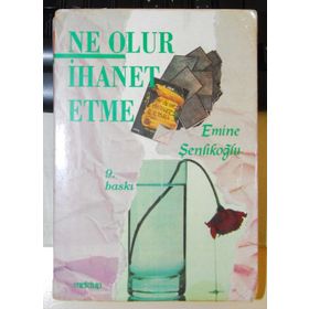 Ne Olur İhanet Etme - Emine Şenlikoğlu