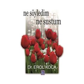 Ne Söyledim Ne Sustum - Erol Koca