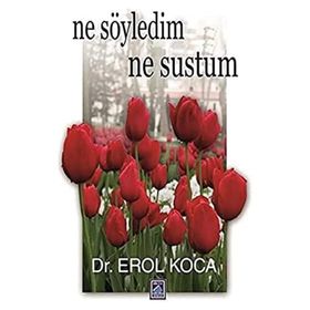 Ne Söyledim Ne Sustum - Erol Koca