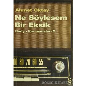 NE SÖYLESEM BIR EKSIK RADYO KONUŞMALARI 2 - AHMET OKTAY
