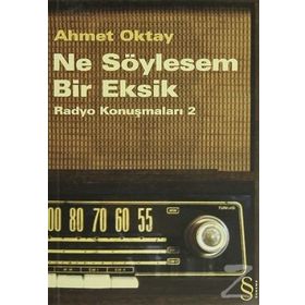 NE SÖYLESEM BIR EKSIK RADYO KONUŞMALARI 2 - AHMET OKTAY