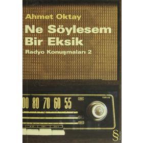 NE SÖYLESEM BIR EKSIK RADYO KONUŞMALARI 2 - AHMET OKTAY