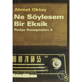 NE SÖYLESEM BIR EKSIK RADYO KONUŞMALARI 2 - AHMET OKTAY
