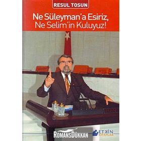 NE SÜLEYMANA ESIRIZ, NE SELIMIN KULUYUZ - RESUL TOSUN