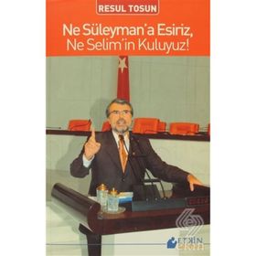 NE SÜLEYMANA ESIRIZ, NE SELIMIN KULUYUZ - RESUL TOSUN