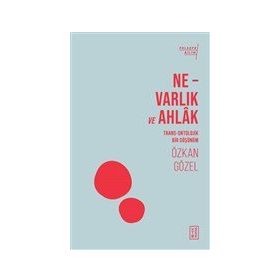 Ne - Varlık ve Ahlak - Ketebe Yayınları