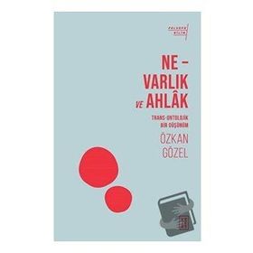 Ne - Varlık ve Ahlak - Ketebe Yayınları