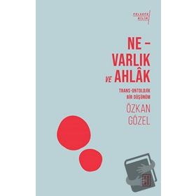 Ne - Varlık ve Ahlak - Ketebe Yayınları