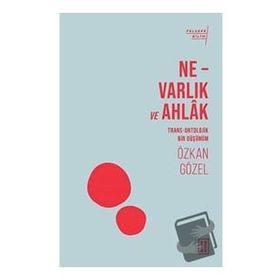 Ne - Varlık ve Ahlak - Ketebe Yayınları
