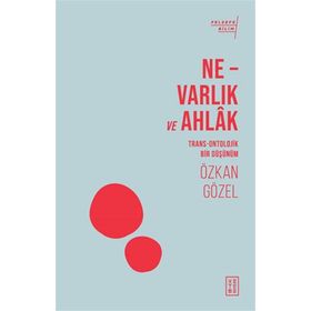 Ne - Varlık ve Ahlak - Ketebe Yayınları