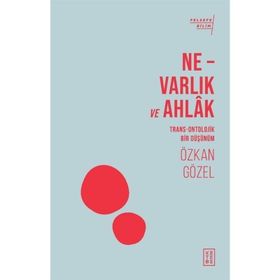 Ne Varlık ve Ahlak Özkan Gözel