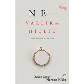 Ne - Varlık ve Hiçlik - Özkan Gözel