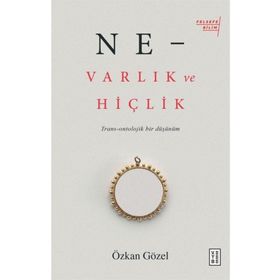 Ne - Varlık ve Hiçlik - Özkan Gözel