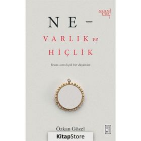 Ne - Varlık ve Hiçlik - Özkan Gözel