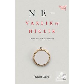 Ne - Varlık Ve Hiçlik - Özkan Öze