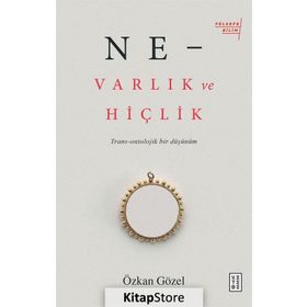 Ne - Varlık Ve Hiçlik - Özkan Öze