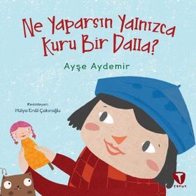 Ne Yaparsın Yalnızca Kuru Bir Dalla? - Ayşe Aydemir