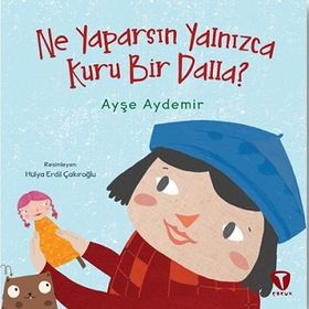 Ne Yaparsın Yalnızca Kuru Bir Dalla? - Ayşe Aydemir