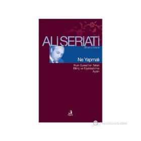 NE YAPMALI - ALI ŞERİATİ