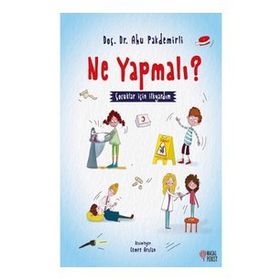 Ne Yapmalı? - Çocuklar İçin İlkyardım - Ahu Pakdemirli