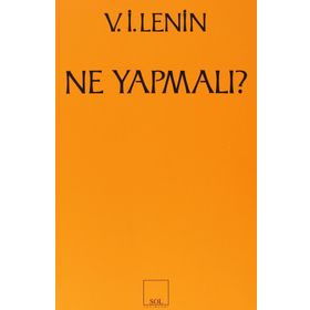 Ne Yapmalı? Hareketimizin Canalıcı Sorunları - Vladimir İlyiç Lenin