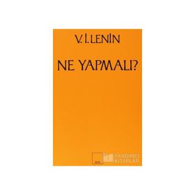 Ne Yapmalı? Hareketimizin Canalıcı Sorunları - Vladimir İlyiç Lenin