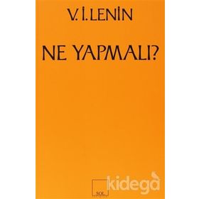 Ne Yapmalı? Hareketimizin Canalıcı Sorunları - Vladimir İlyiç Lenin