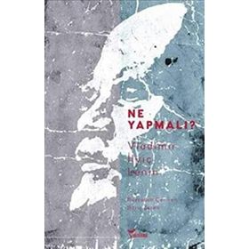 Ne Yapmalı? Hareketimizin Canalıcı Sorunları - Vladimir İlyiç Lenin