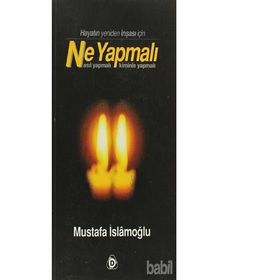 NE YAPMALI NASIL YAPMALI, KIMINLE YAPMALI - MUSTAFA İSLAMOĞLU