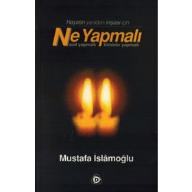 NE YAPMALI NASIL YAPMALI, KIMINLE YAPMALI - MUSTAFA İSLAMOĞLU