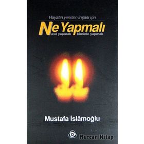 NE YAPMALI NASIL YAPMALI, KIMINLE YAPMALI - MUSTAFA İSLAMOĞLU