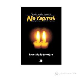 NE YAPMALI NASIL YAPMALI, KIMINLE YAPMALI - MUSTAFA İSLAMOĞLU