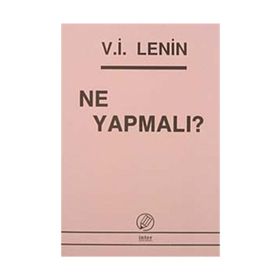NE YAPMALI? - VLADIMIR İLYİÇ LENIN