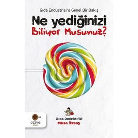 Ne Yediğinizi Biliyor Musunuz? - Musa Özsoy